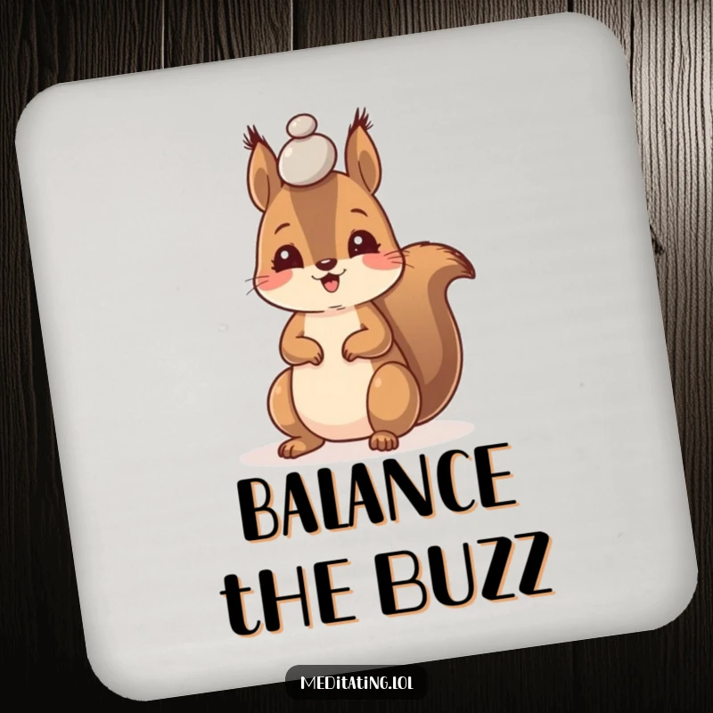 Funny drink coaster with a happy squirrel demonstrating incredible pebble balancing skills on its forehead.