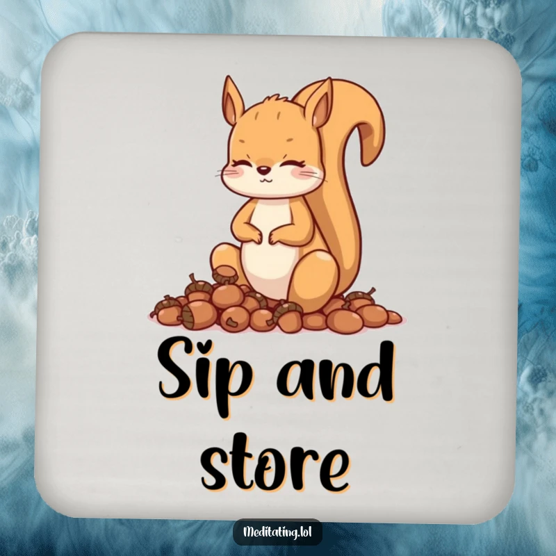 Funny squirrel drink coaster, a curious squirrel meditating with acorns, protecting furniture. A humorous home accessory.