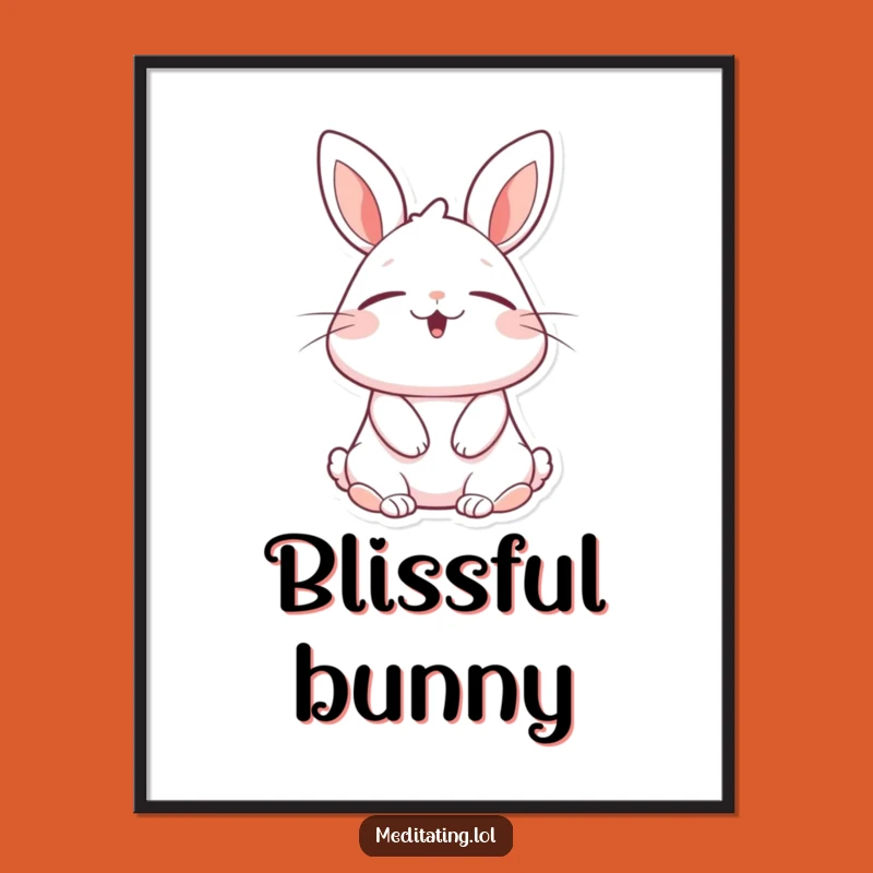 Funny Blissful Rabbit Poster: Cheerful Bunny Breath Art, Epic Funny Gift