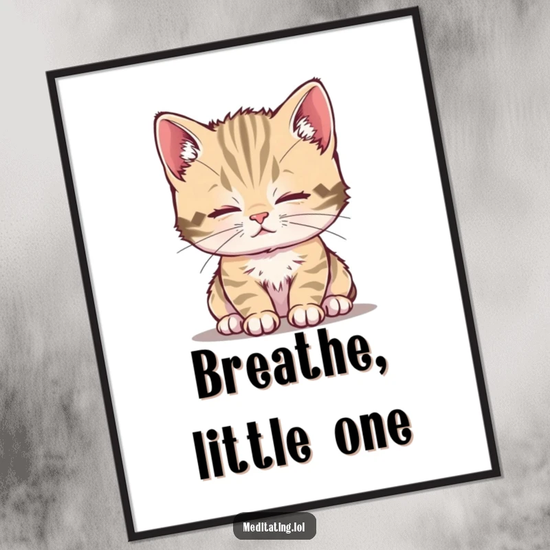 Funny kitten poster depicting a curious kitten breathing deeply, radiating a sense of calm and tranquility.