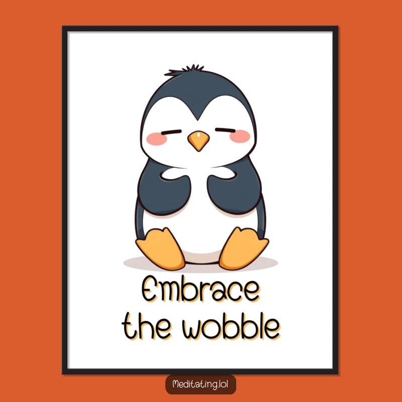 Funny Penguin Meditation Poster: Wobbly Humor for Your Walls