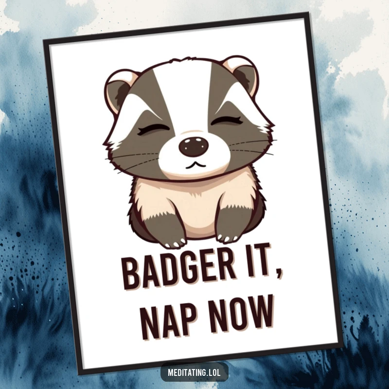 Funny Free Printable Wall Art: A determined badger meditates with eyes closed, breathing deeply.