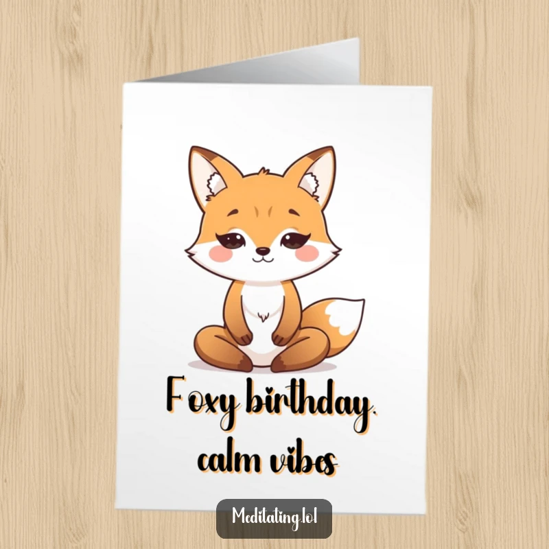 Funny Free Printable Birthday Card: Happy fox in a serene meditation pose, radiating peaceful birthday vibes.