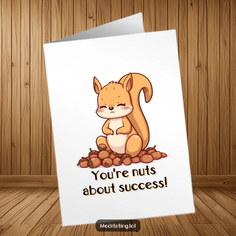 Funny Free Printable Congrats Card: A curious squirrel meditates with a stack of acorns, celebrating accomplishments with zen.