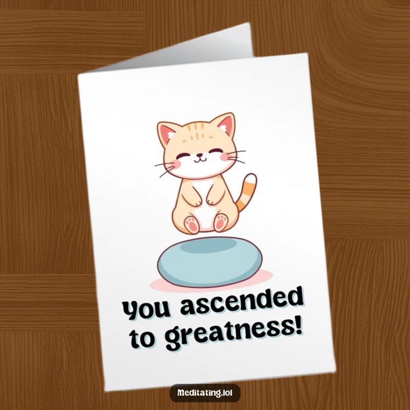 Funny Free Printable Congratulations Card with a cute cat levitating above a cushion, celebrating peace and achievement with calm grace.