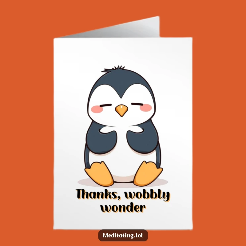 Free Printable Wobbly Penguin Meditation Thank You Card - Funny Downloadable Gift of Gratitude