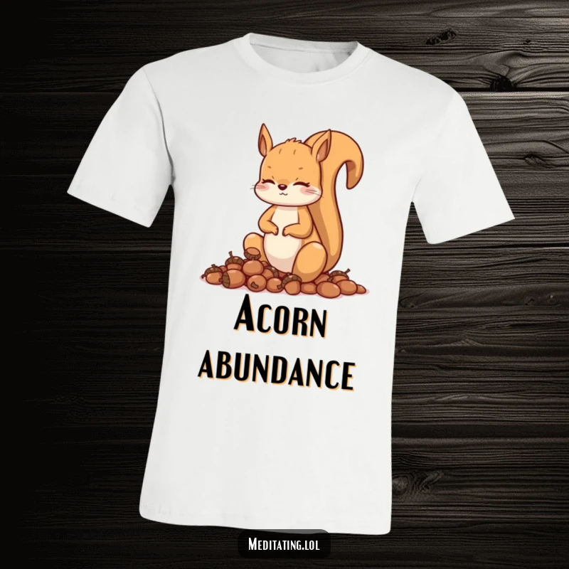 Funny squirrel t-shirt, a curious squirrel meditates with a stack of acorns, radiating peaceful energy. Great for nature enthusiasts.